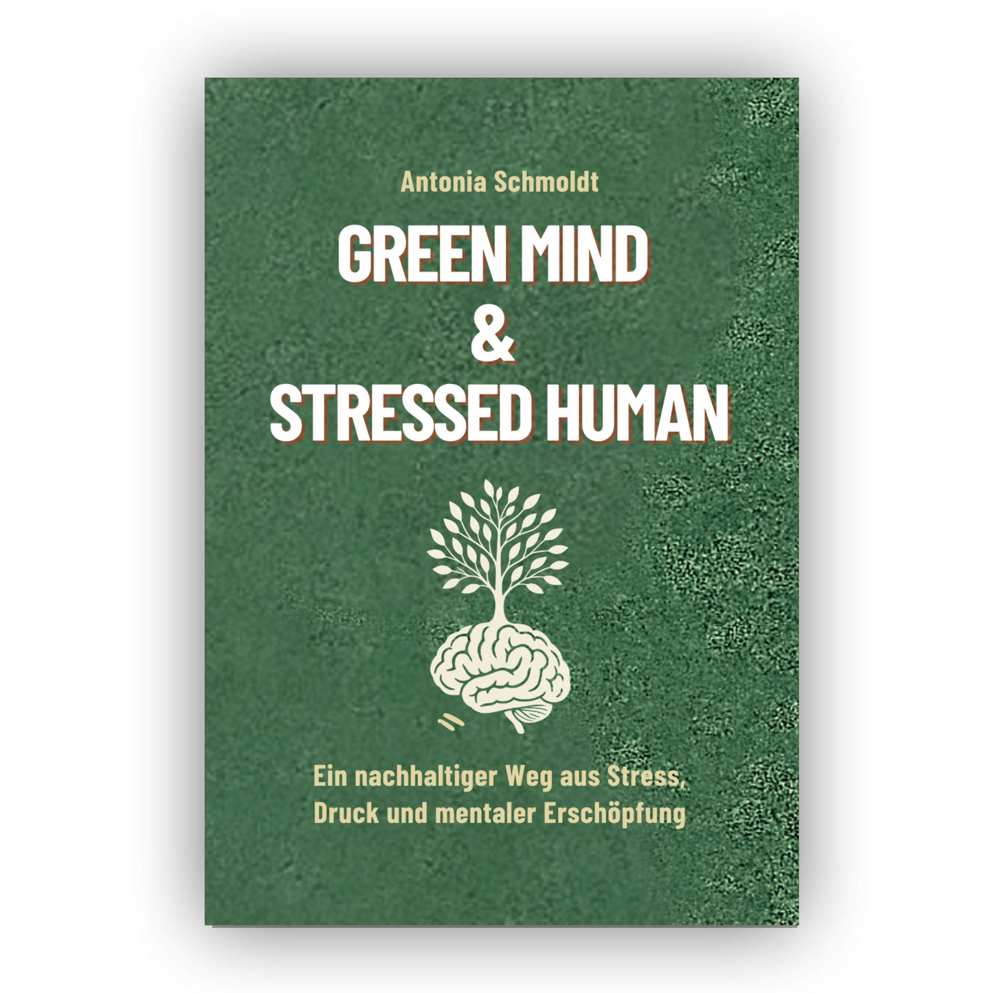 Green Mind & Stressed Human - Ein nachhaltiger Weg aus Stress, Druck & mentaler Erschöpfung